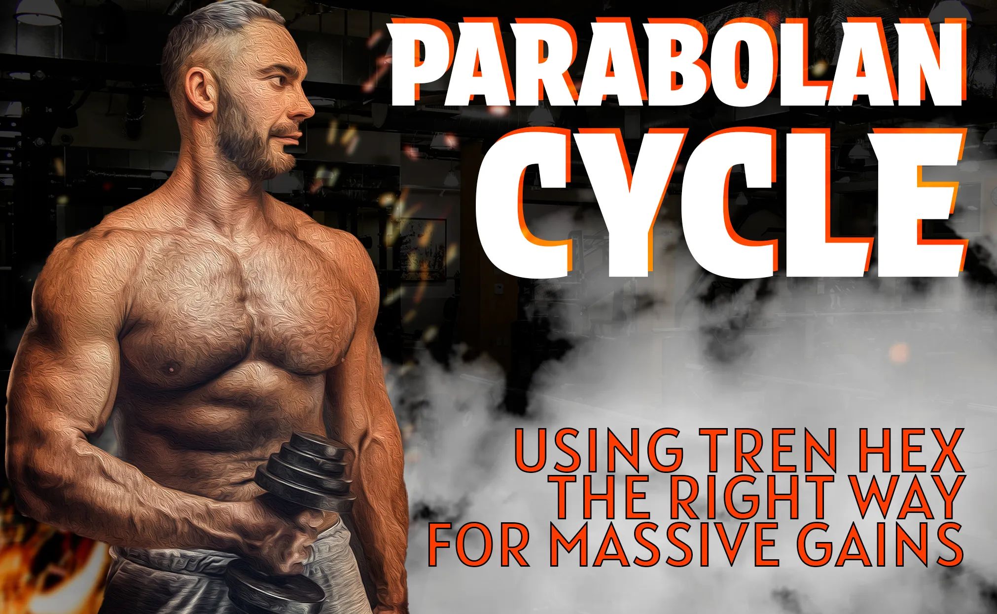 Parabolan Cycle – Using Tren Hex the Right Way for Massive Gains